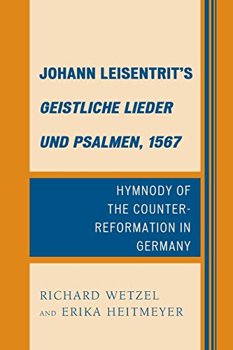 Johann Leisentrit's Geistliche Lieder und Psalmen, 1567: Hymnody of the Counter-Reformation in Germany
