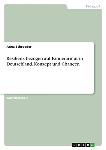 Resilienz bezogen auf Kinderarmut in Deutschland. Konzept und Chancen