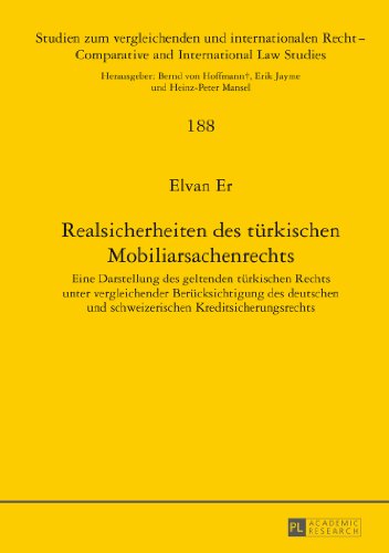 Realsicherheiten des türkischen Mobiliarsachenrechts: Eine Darstellung des geltenden türkischen Rechts unter vergleichender Berücksichtigung des ... / Comparative and International Law Studies)
