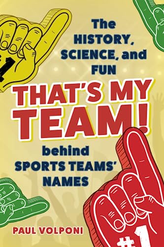 That's My Team!: The History, Science, and Fun behind Sports Teams' Names