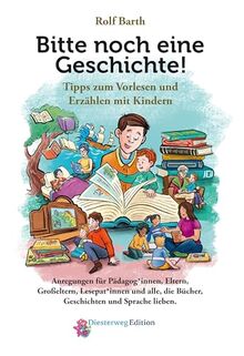 Bitte noch eine Geschichte!: Tipps zum Vorlesen und Erzählen mit Kindern