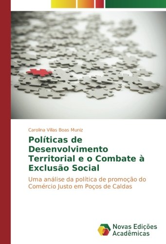 Políticas de Desenvolvimento Territorial e o Combate à Exclusão Social: Uma análise da política de promoção do Comércio Justo em Poços de Caldas