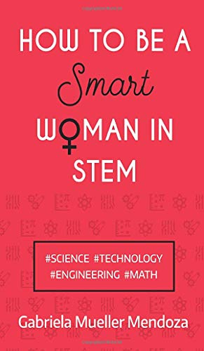 How to be a Smart Woman in STEM: #SCIENCE #TECHNOLOGY #ENGINEERING #MATH