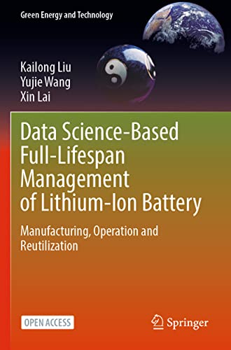 Data Science-Based Full-Lifespan Management of Lithium-Ion Battery: Manufacturing, Operation and Reutilization (Green Energy and Technology)