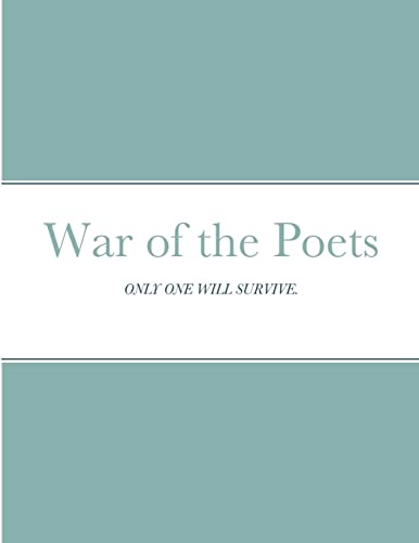 War of the Poets: ONLY ONE WILL SURVIVE.