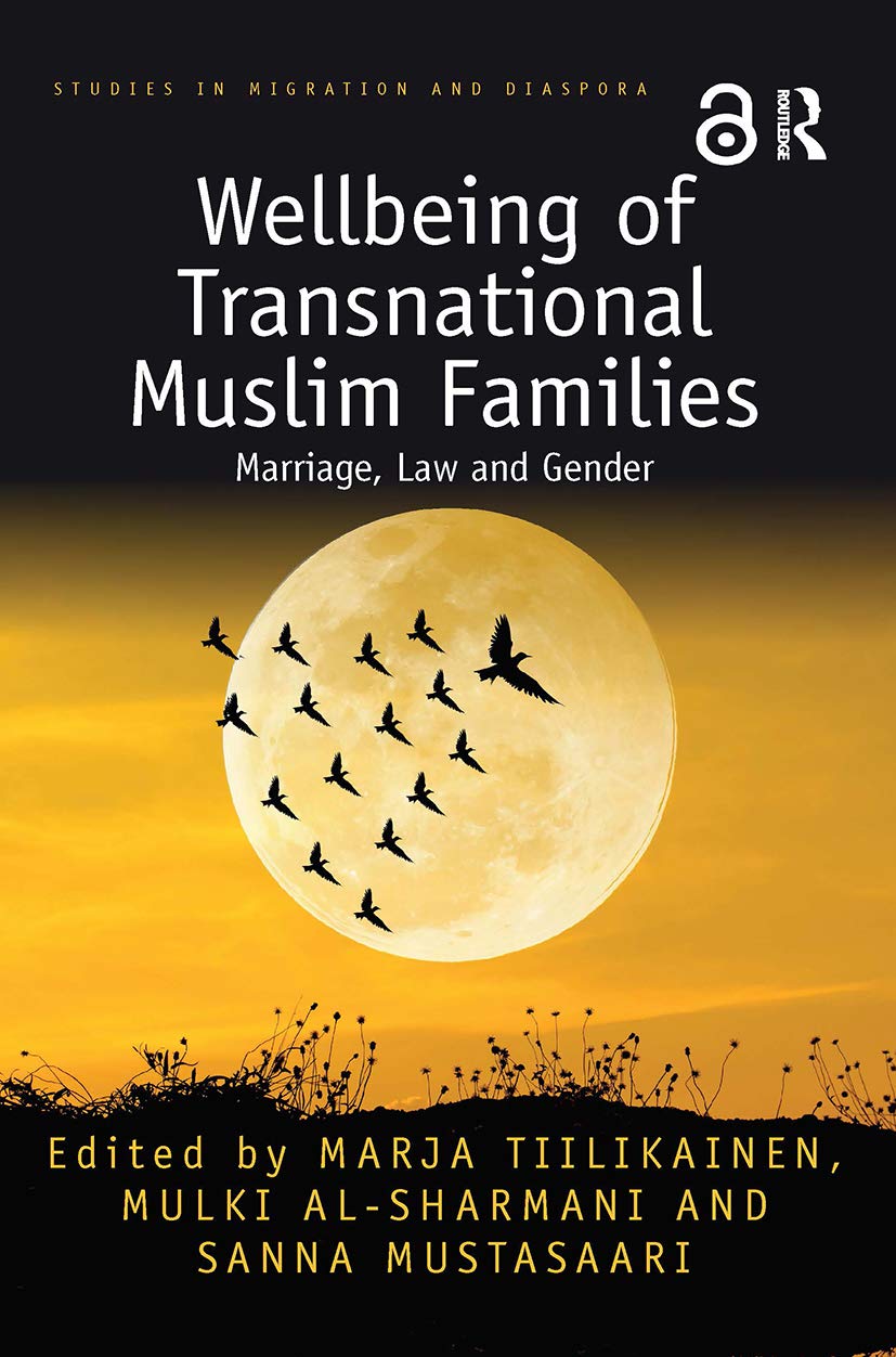 Wellbeing of Transnational Muslim Families: Marriage, Law and Gender (Studies in Migration and Diaspora)
