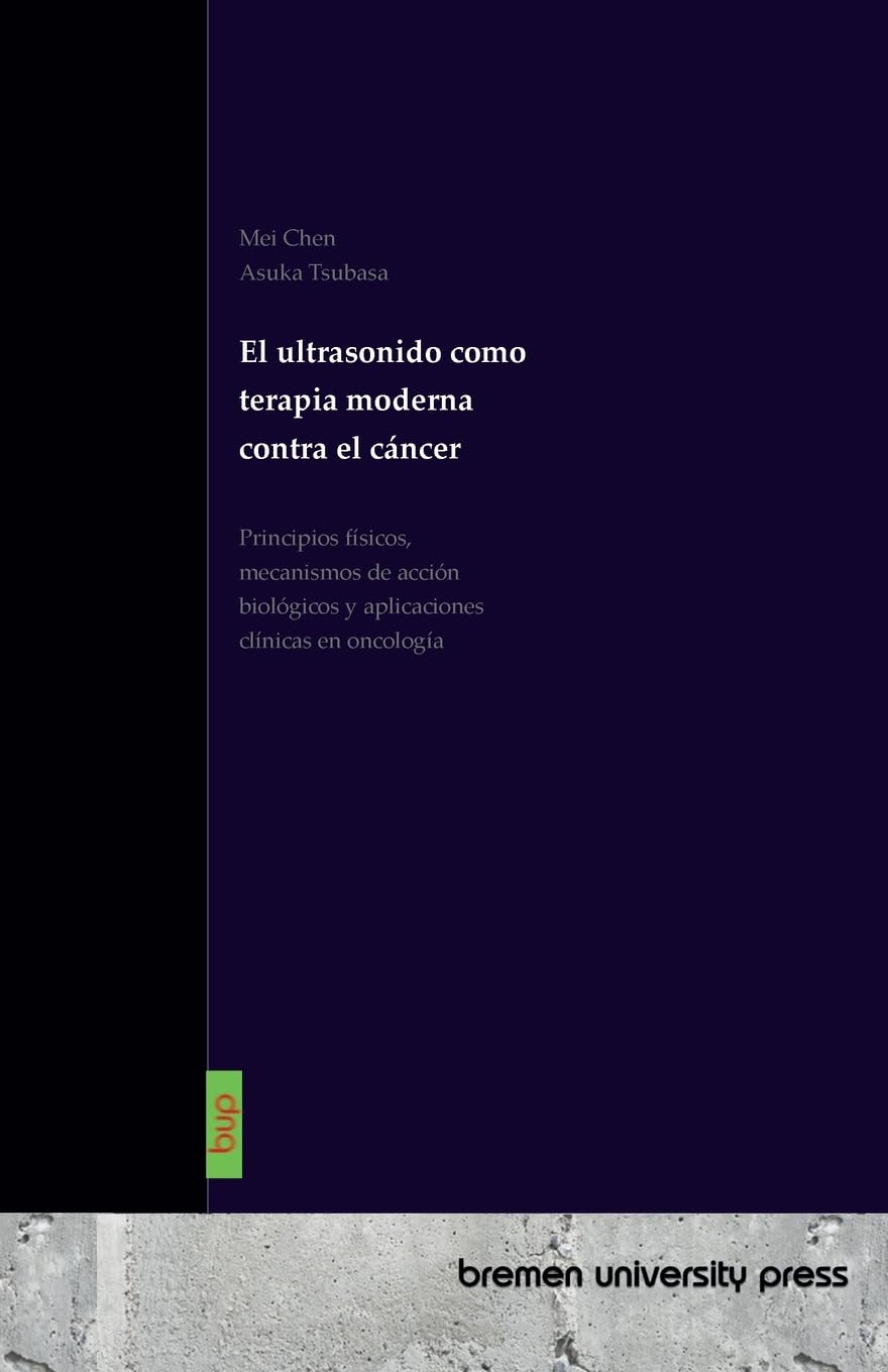 El ultrasonido como terapia moderna contra el cáncer: Principios físicos, mecanismos de acción biológicos y aplicaciones clínicas en oncología