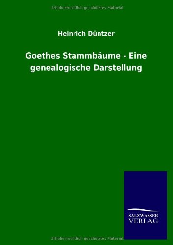 Goethes Stammbäume - Eine genealogische Darstellung