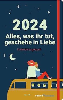 Alles, was ihr tut, geschehe in Liebe: Kalendertagebuch zur Jahreslosung 2024/ christlicher Kalender mit den Herrnhuter Losungen / Taschenkalender / Handlicher Terminplaner im Format 10,7x17 cm