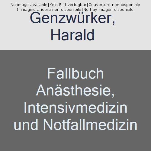 Fallbuch Anästhesie Intensivmedizin und Notfallmedizin - Harald Genzwürker Jochen Hinkelbein Kartoniert (TB)