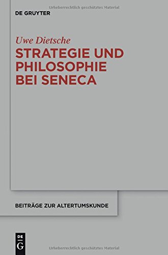Strategie und Philosophie bei Seneca: Untersuchungen zur therapeutischen Technik in den Epistulae morales (Beiträge zur Altertumskunde, Band 329)