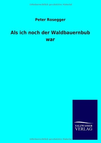 Als ich noch der Waldbauernbub war