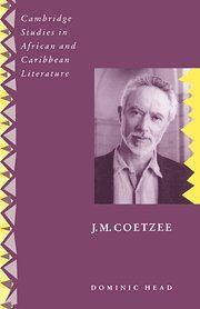 J. M. Coetzee (Cambridge Studies in African and Caribbean Literature, Band 6)