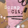Scrap City: Scrapbooking for Urban Divas and Small-Town Rebels