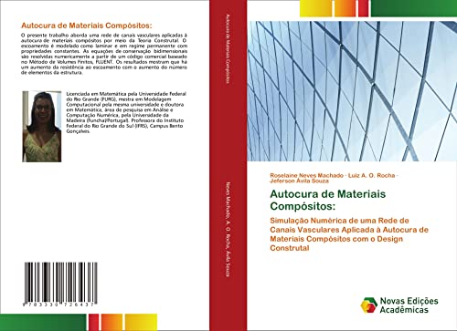 Autocura de Materiais Compósitos:: Simulação Numérica de uma Rede de Canais Vasculares Aplicada à Autocura de Materiais Compósitos com o Design Construtal