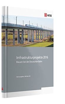 Infrastrukturprojekte 2016: Bauen bei der Deutschen Bahn