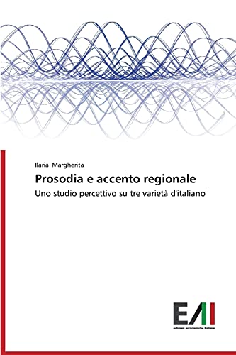 Prosodia e accento regionale: Uno studio percettivo su tre varietà d'italiano
