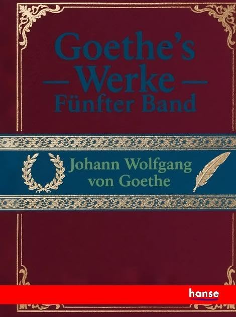 Goethe's Werke: Fünfter Band