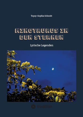 Minotaurus in den Sternen: Lyrische Legenden