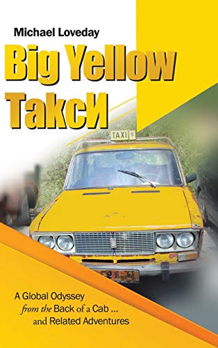 Big Yellow ¿akc¿: A Global Odyssey from the Back of a Cab ... and Related Adventures