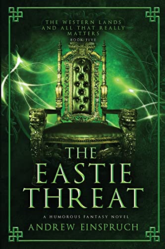 The Eastie Threat: A Humorous Fantasy Novel (The Western Lands and All That Really Matters, Band 5)