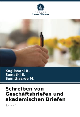 Schreiben von Geschäftsbriefen und akademischen Briefen: Band - 1