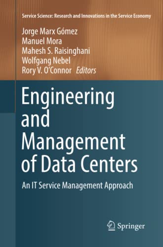 Engineering and Management of Data Centers: An IT Service Management Approach (Service Science: Research and Innovations in the Service Economy)