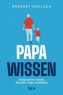 Papa-Wissen: Erstaunliche Fakten, die jeder Vater kennen sollte