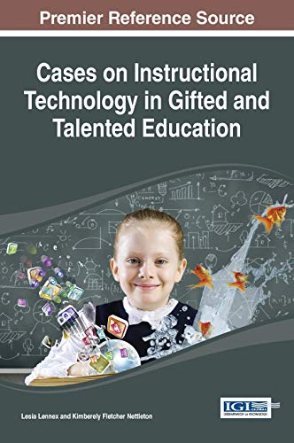 Cases on Instructional Technology in Gifted and Talented Education (Advances in Early Childhood and K-12 Education)