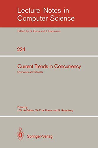 Current Trends in Concurrency: Overviews and Tutorials (Lecture Notes in Computer Science, 224, Band 224)