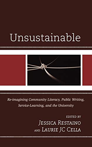 Unsustainable: Re-imagining Community Literacy, Public Writing, Service-Learning, and the University (Cultural Studies/Pedagogy/Activism)