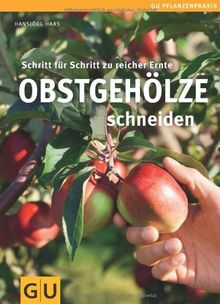 Obstgehölze schneiden: Schritt für Schritt zu reicher Ernte (GU PraxisRatgeber Garten)