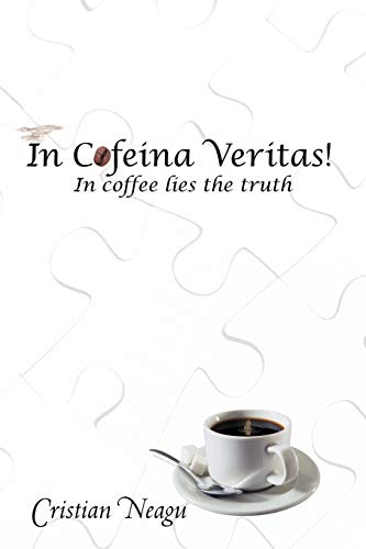 In Cofeina Veritas!: In Coffee Lies the Truth