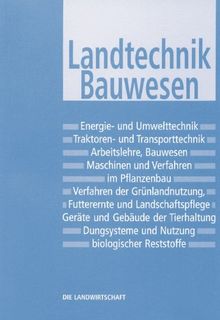 Die Landwirtschaft. Lehrbuch für die landwirtschaftlichen Fachschulen, für Betriebsleiter und Meister: Die Landwirtschaft, 6 Bde., Bd.3, Landtechnik, ... Verfahrenstechniken, Arbeit, Gebäude, Umwelt