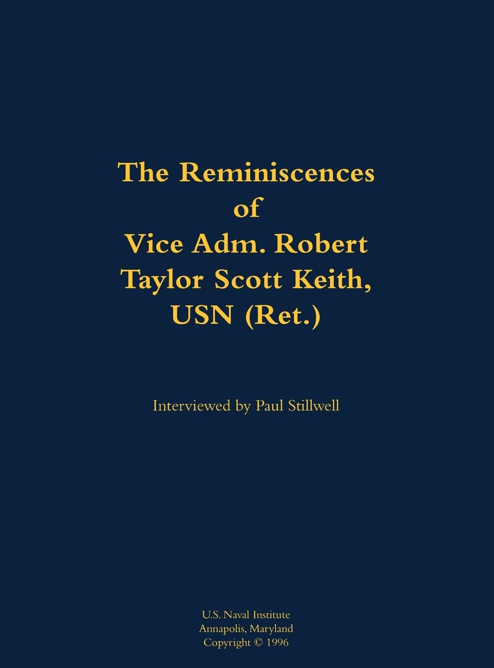 The Reminiscences of Vice Adm. Robert Taylor Scott Keith, USN (Ret.): 1905-1989