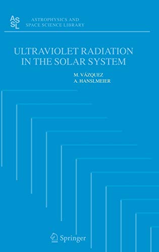 Ultraviolet Radiation in the Solar System (Astrophysics and Space Science Library, 331, Band 331)
