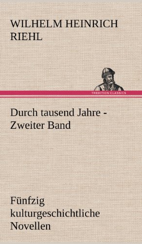 Durch tausend Jahre - Zweiter Band: Fünfzig kulturgeschichtliche Novellen