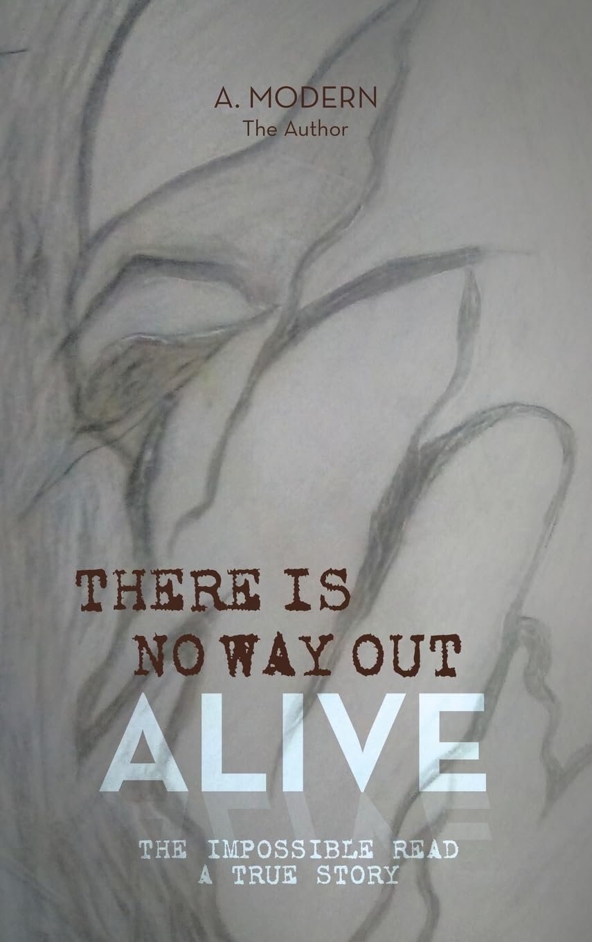 THERE IS NO WAY OUT ALIVE: The Impossible Read