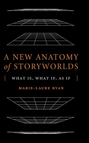 A New Anatomy of Storyworlds: What Is, What If, As If (THEORY INTERPRETATION NARRATIV)