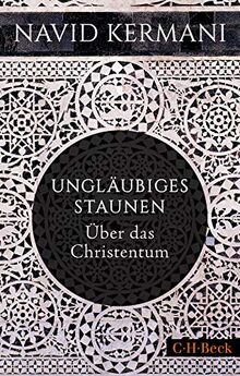 Ungläubiges Staunen: Über das Christentum