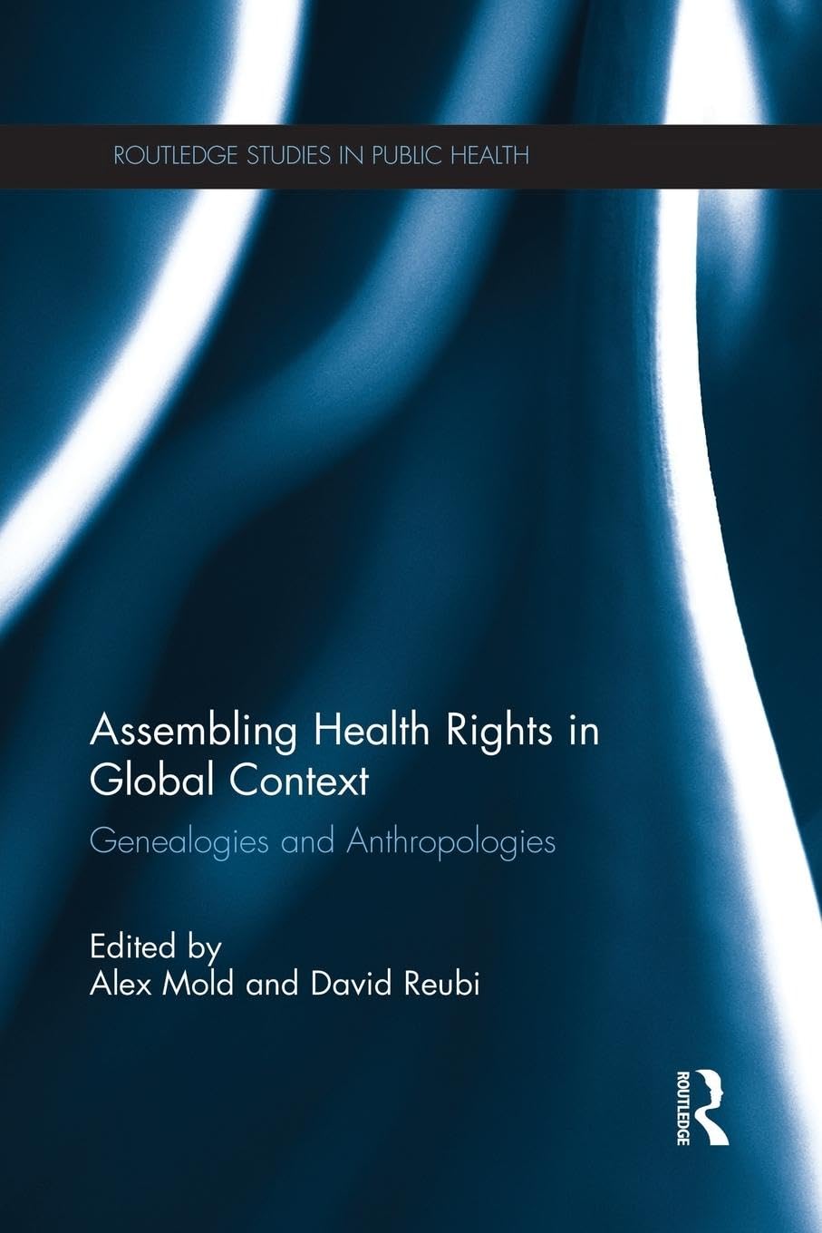 unbekannt Assembling Health Rights In Global Context, Genealogies And Anthropologies (Routledge Studies In Public Health)