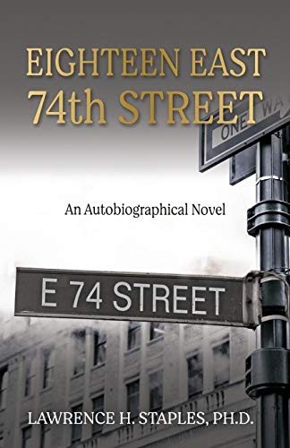 Eighteen East 74th Street: An Autobiographical Novel