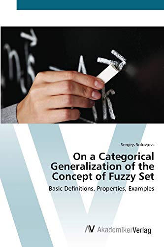 On a Categorical Generalization of the Concept of Fuzzy Set: Basic Definitions, Properties, Examples