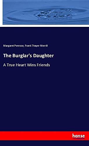The Burglar's Daughter: A True Heart Wins Friends