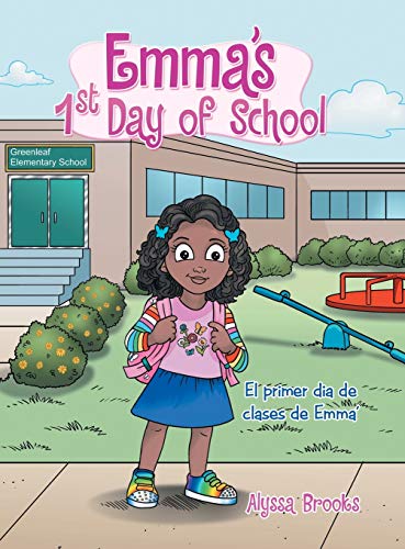 Emma's 1St Day of School: El Primer Dia De Clases De Emma'
