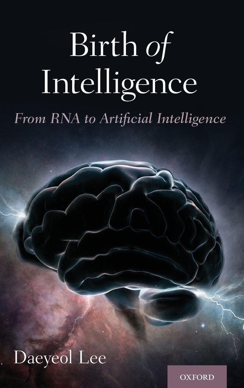 BIRTH OF INTELLIGENCE C: From RNA to Artificial Intelligence