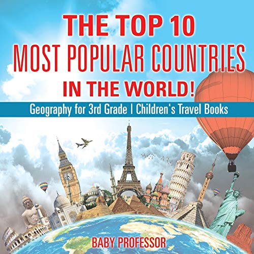 The Top 10 Most Popular Countries in the World! Geography for 3rd Grade Children's Travel Books