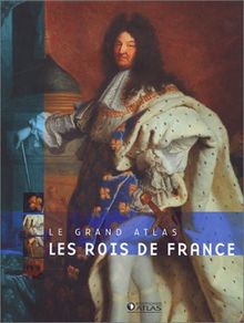 Les rois de France (Atlas Géo.Bx Li)