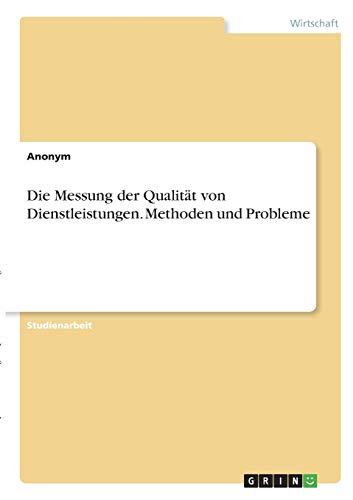 Die Messung der Qualität von Dienstleistungen. Methoden und Probleme