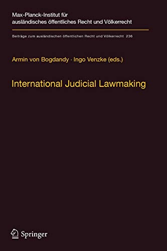 International Judicial Lawmaking: On Public Authority and Democratic Legitimation in Global Governance (Beiträge zum ausländischen öffentlichen Recht und Völkerrecht, Band 236)
